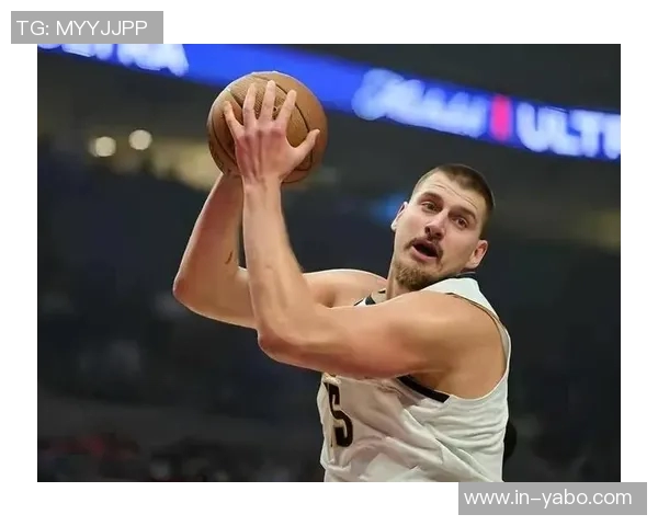 杨瀚森与约基奇差距明显但若能突破将成篮球界的全垒打